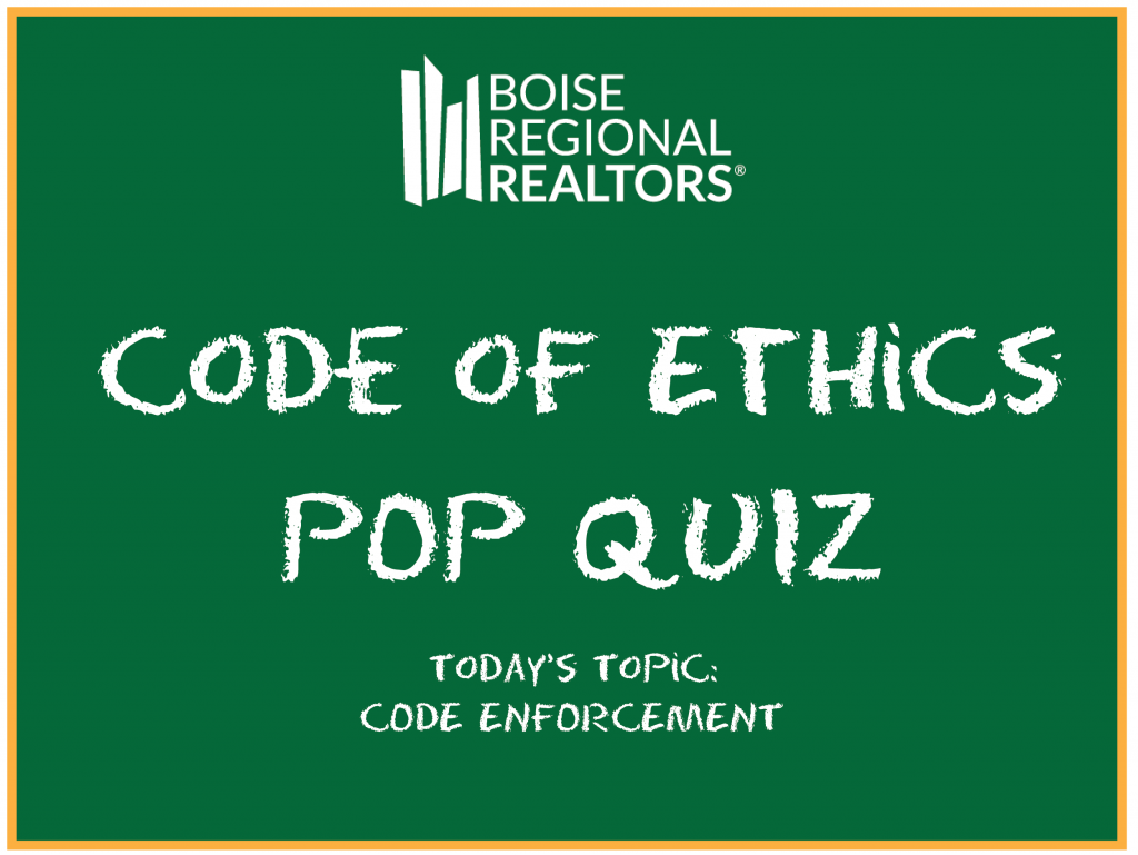 Code Of Ethics Pop Quiz Code Enforcement Boise Regional Realtors